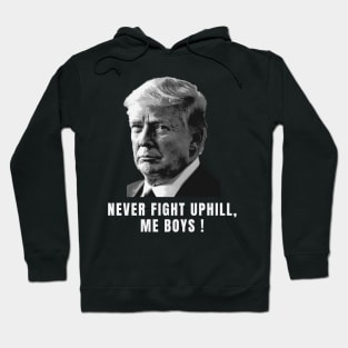 never fight uphill me boys Hoodie